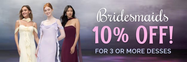 Bridesmaid Dresses 10% off when you buy 3 or more!