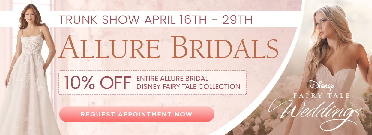 Allure Bridal and Disney Fairytale Collection Sale - 10% off while supplies last.
