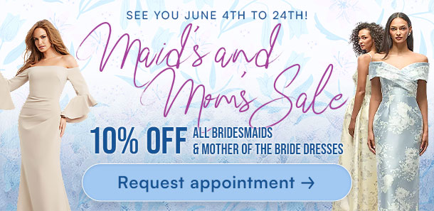 Maids and Moms sale at Debra's Bridal Shop! Come see us June 4th to June 24th for 10% all Bridesmaid and Mother of the Bride dresses!
